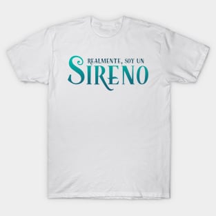 Realmente, Soy Un Sireno T-Shirt